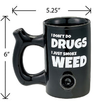 I don't do drugs, I just smoke weed Mug