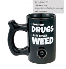 I don't do drugs, I just smoke weed Mug